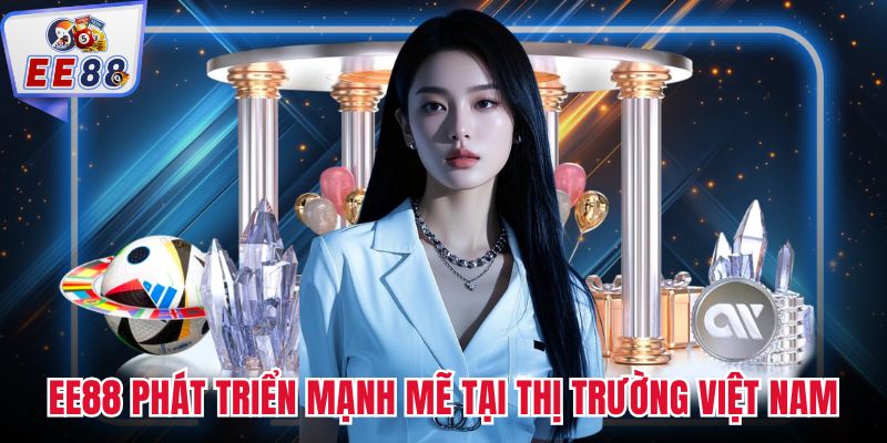 EE88 phát triển mạnh mẽ tại thị trường Việt Nam